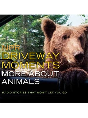 cover image of NPR Driveway Moments--More about Animals